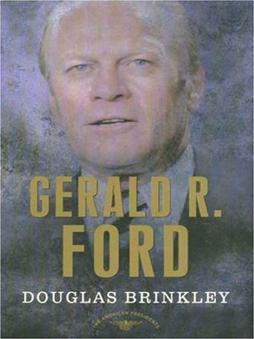 Title details for Gerald R. Ford by Douglas Brinkley - Wait list